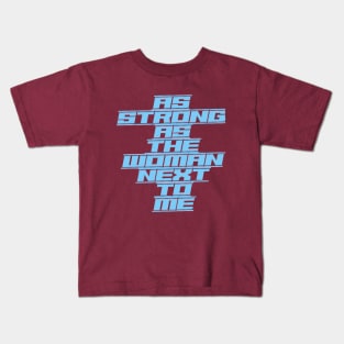 As Strong as the Woman Next to Me (underlined text capitals) Kids T-Shirt